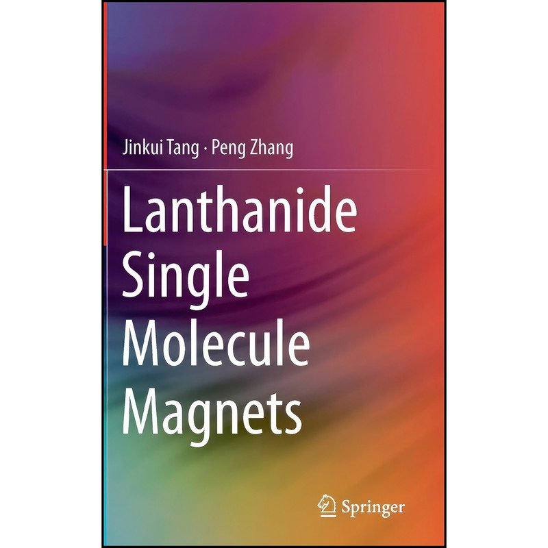 کتاب Lanthanide Single Molecule Magnets اثر Jinkui Tang and Peng Zhang انتشارات Springer کتاب Lanthanide Single Molecule Magnets اثر Jinkui Tang and Peng Zhang انتشارات Springer