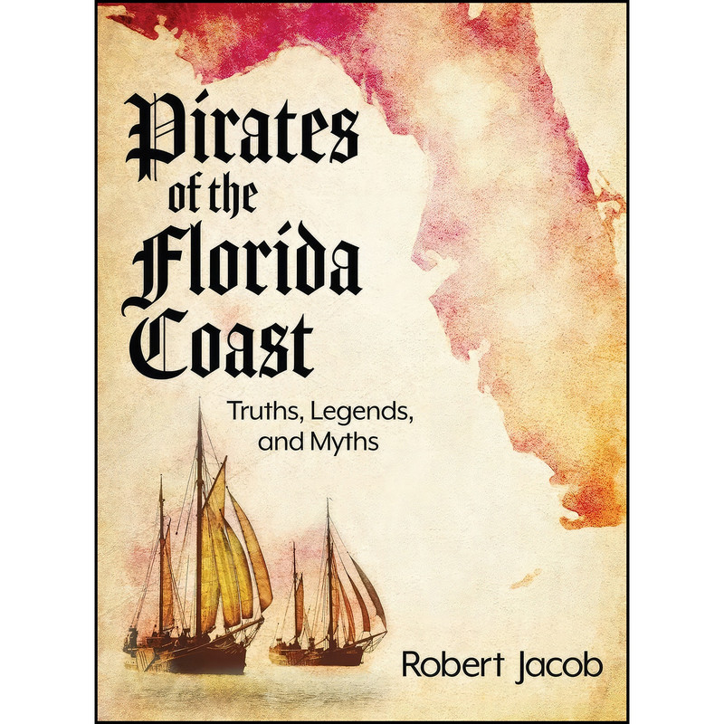 کتاب Pirates of the Florida Coast اثر جمعي از نويسندگان انتشارات Documeant Publishing