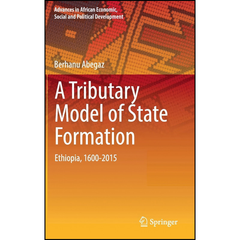 کتاب A Tributary Model of State Formation اثر Berhanu Abegaz انتشارات Springer کتاب A Tributary Model of State Formation اثر Berhanu Abegaz انتشارات Springer