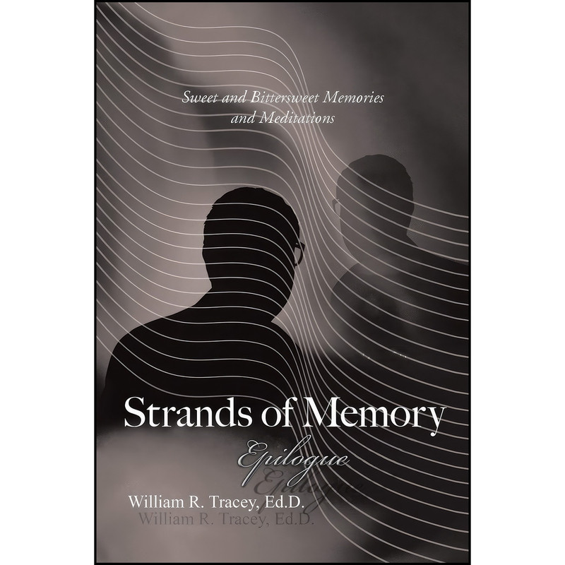 کتاب Strands of Memory - Epilogue اثر William R. Tracey انتشارات Trafford کتاب Strands of Memory - Epilogue اثر William R. Tracey انتشارات Trafford