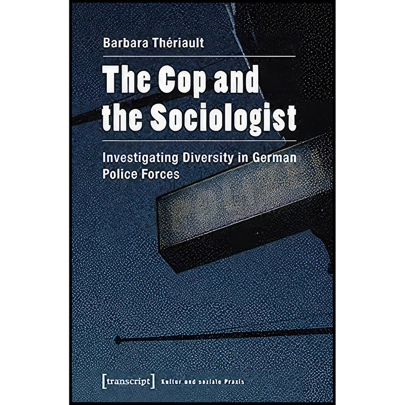 کتاب The Cop and the Sociologist اثر Barbara Theriault انتشارات transcript publishing