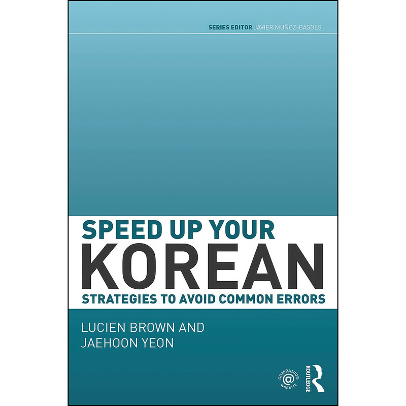 کتاب Speed up your Korean اثر Lucien Brown and Jaehoon Yeon انتشارات Routledge کتاب Speed up your Korean اثر Lucien Brown and Jaehoon Yeon انتشارات Routledge