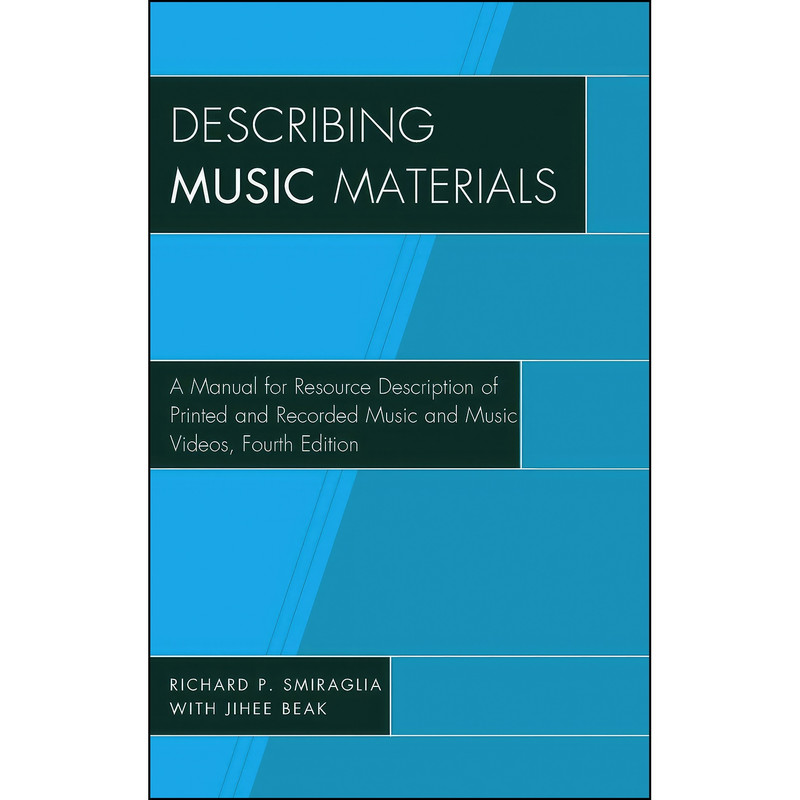 کتاب Describing Music Materials اثر Richard P. Smiraglia and Jihee Beak انتشارات Rowman Littlefield Publishers کتاب Describing Music Materials اثر Richard P. Smiraglia and Jihee Beak انتشارات Rowman Littlefield Publishers