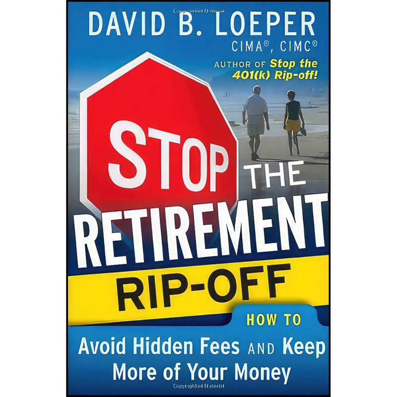 کتاب Stop the Retirement Rip-off اثر David B. Loeper انتشارات Wiley کتاب Stop the Retirement Rip-off اثر David B. Loeper انتشارات Wiley