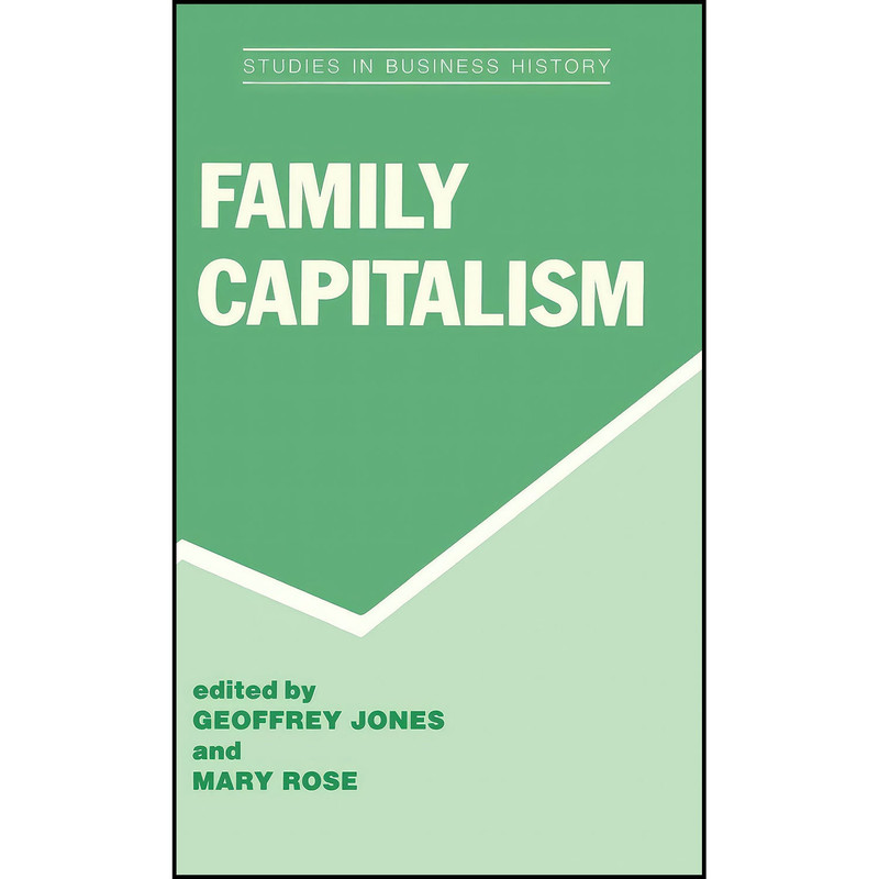 کتاب Family Capitalism اثر Geoffrey Jones and Mary Rose انتشارات Routledge