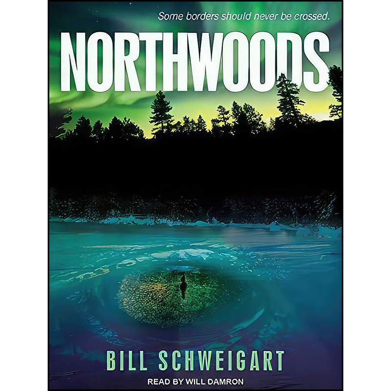 کتاب Northwoods اثر Bill Schweigart and Will Damron انتشارات Tantor Audio کتاب Northwoods اثر Bill Schweigart and Will Damron انتشارات Tantor Audio