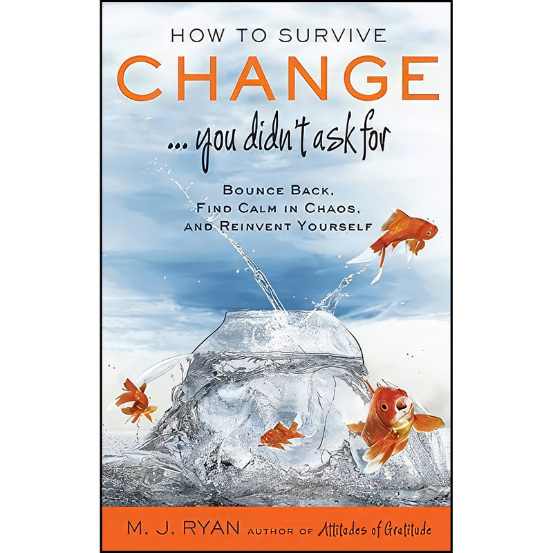 کتاب How to Survive Change . . . You Didn&#39;t Ask for اثر M. J. Ryan انتشارات Conari Press