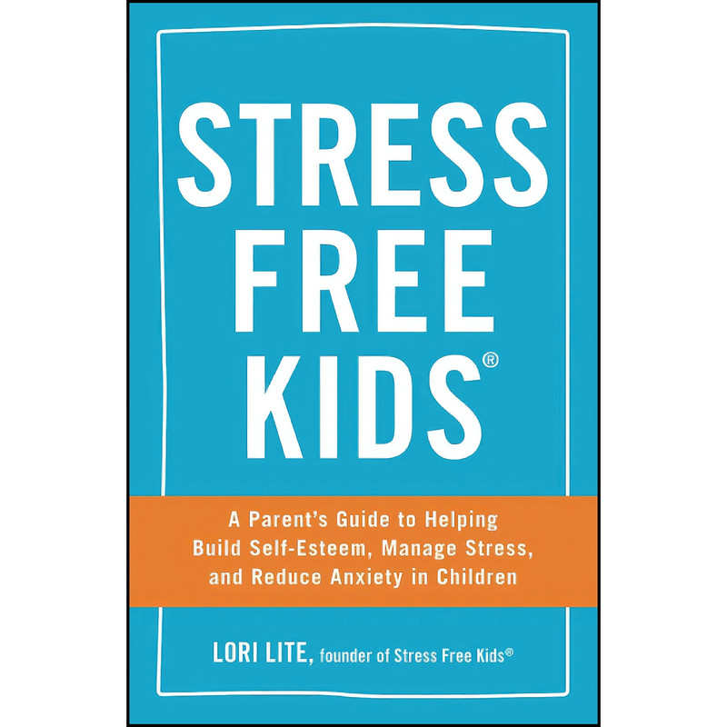 کتاب Stress Free Kids اثر Lori Lite انتشارات تازه ها
