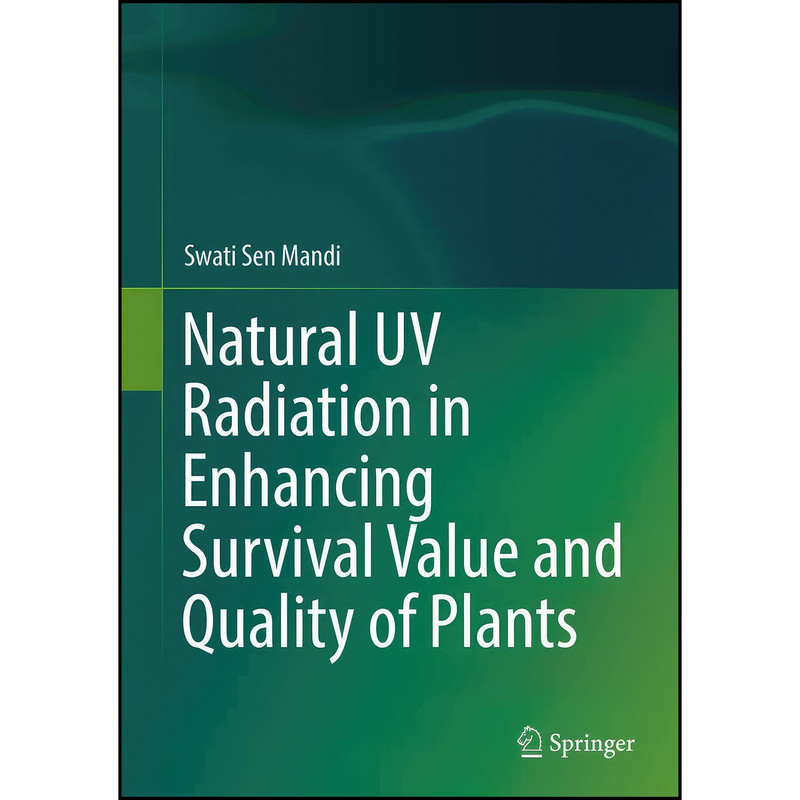 کتاب Natural UV Radiation in Enhancing Survival Value and Quality of Plants اثر Swati Sen Mandi انتشارات Springer کتاب Natural UV Radiation in Enhancing Survival Value and Quality of Plants اثر Swati Sen Mandi انتشارات Springer