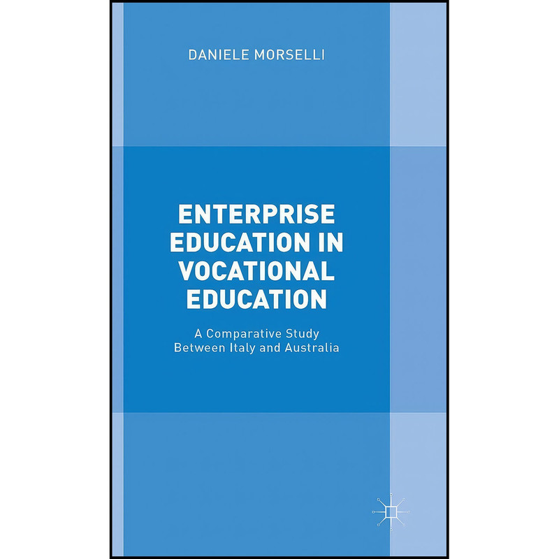 کتاب Enterprise Education in Vocational Education اثر Daniele Morselli انتشارات Palgrave Macmillan کتاب Enterprise Education in Vocational Education اثر Daniele Morselli انتشارات Palgrave Macmillan