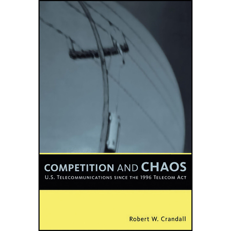 کتاب Competition and Chaos اثر Robert W. Crandall انتشارات Brookings Institution Press کتاب Competition and Chaos اثر Robert W. Crandall انتشارات Brookings Institution Press