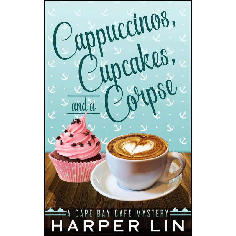 کتاب Cappuccinos, Cupcakes, and a Corpse اثر Harper Lin انتشارات تازه ها کتاب Cappuccinos, Cupcakes, and a Corpse اثر Harper Lin انتشارات تازه ها
