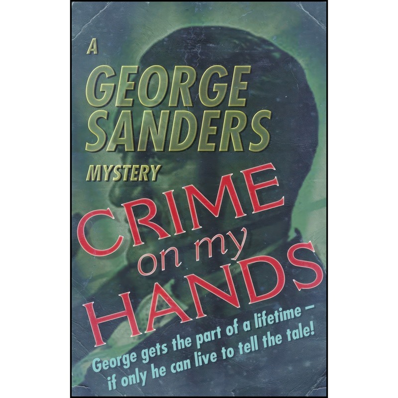 کتاب Crime on my Hands اثر George Sanders انتشارات تازه ها کتاب Crime on my Hands اثر George Sanders انتشارات تازه ها