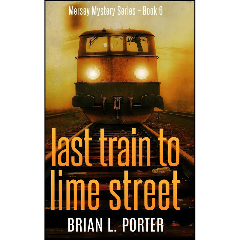 کتاب Last Train To Lime Street اثر Brian L. Porter انتشارات Blurb کتاب Last Train To Lime Street اثر Brian L. Porter انتشارات Blurb