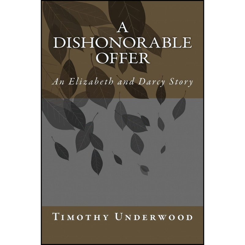 کتاب A Dishonorable Offer اثر Timothy Underwood انتشارات تازه ها