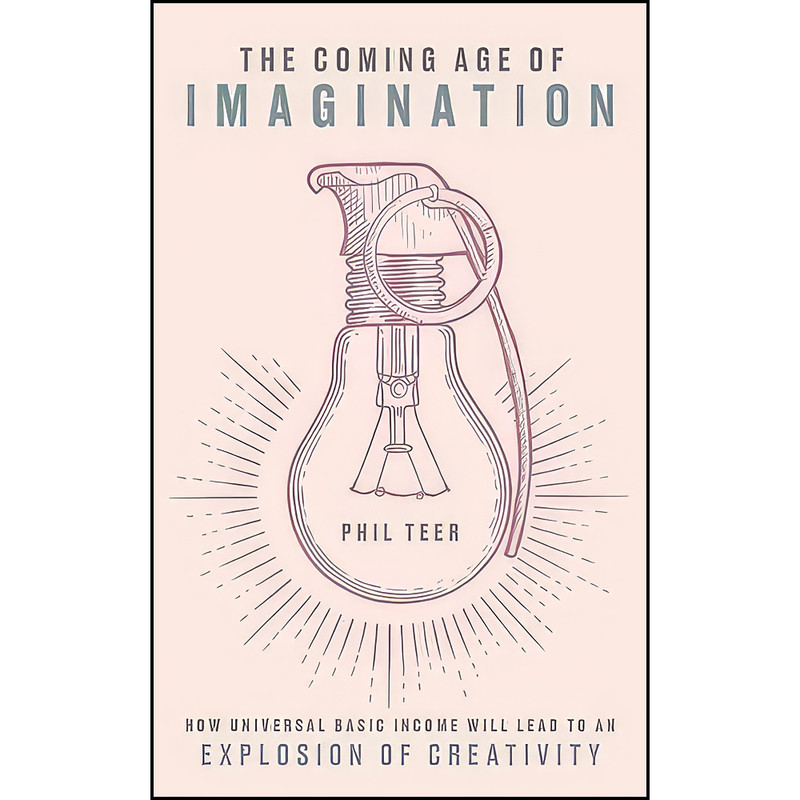 کتاب The Coming Age of Imagination اثر Phil Teer انتشارات Unbound کتاب The Coming Age of Imagination اثر Phil Teer انتشارات Unbound