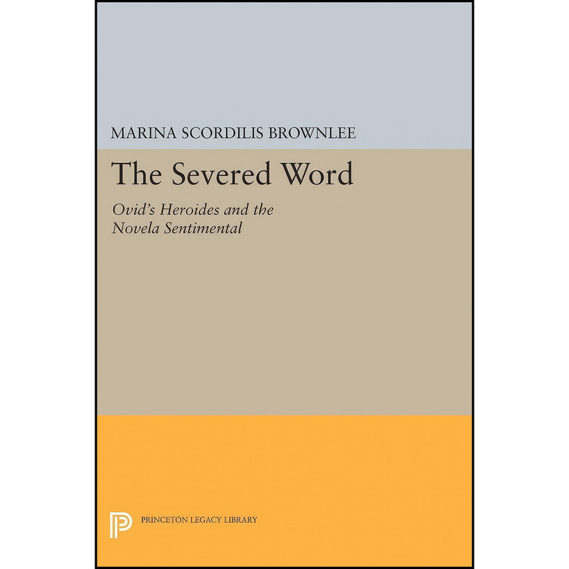 کتاب The Severed Word اثر Marina Scordilis Brownlee انتشارات Princeton University Press