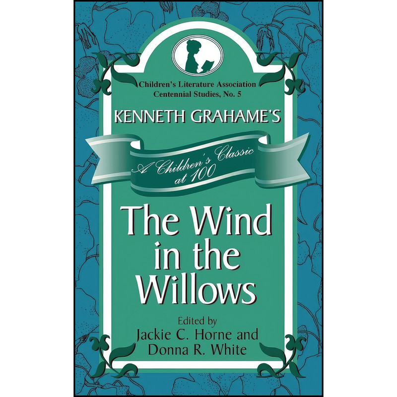 کتاب Kenneth Grahames The Wind in the Willows اثر Jackie C. Horne and Donna R. White انتشارات Scarecrow Press کتاب Kenneth Grahames The Wind in the Willows اثر Jackie C. Horne and Donna R. White انتشارات Scarecrow Press
