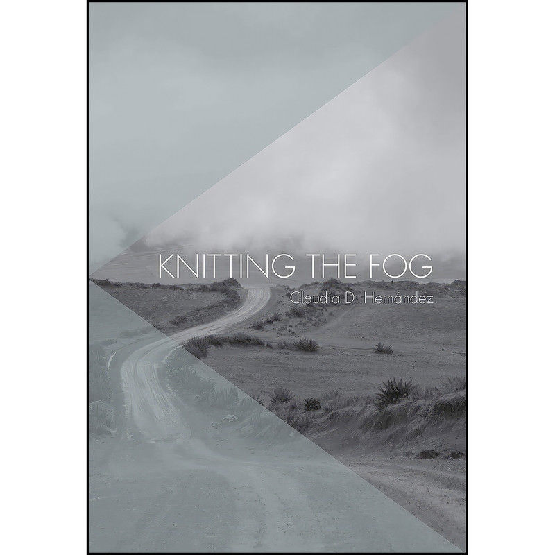 کتاب Knitting the Fog اثر Claudia D. Hernandez انتشارات The Feminist Press at CUNY