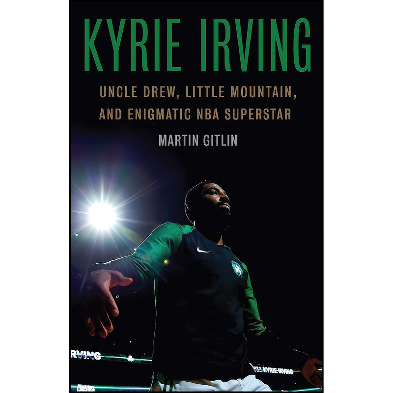 کتاب Kyrie Irving اثر Martin Gitlin انتشارات University of Nebraska Press