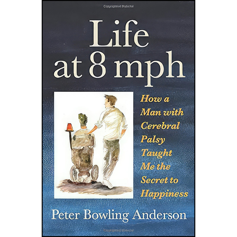 کتاب Life at 8 mph اثر Peter Bowling Anderson انتشارات KiCam Projects, LLC کتاب Life at 8 mph اثر Peter Bowling Anderson انتشارات KiCam Projects, LLC