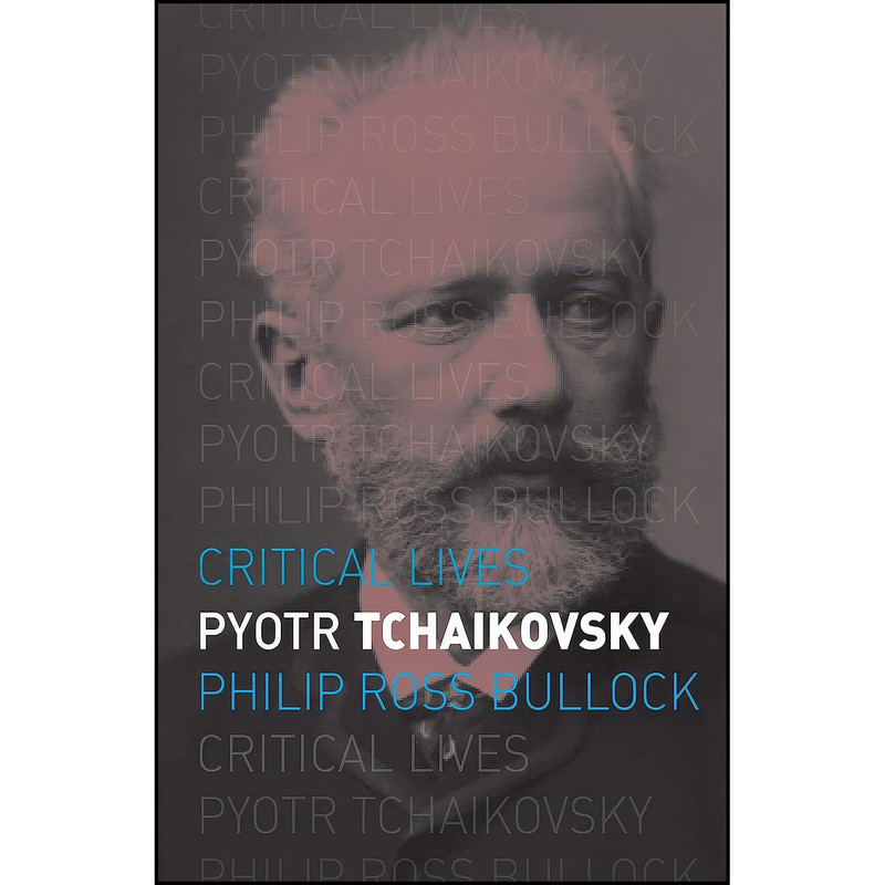کتاب Pyotr Tchaikovsky اثر Philip Ross Bullock انتشارات Reaktion Books
