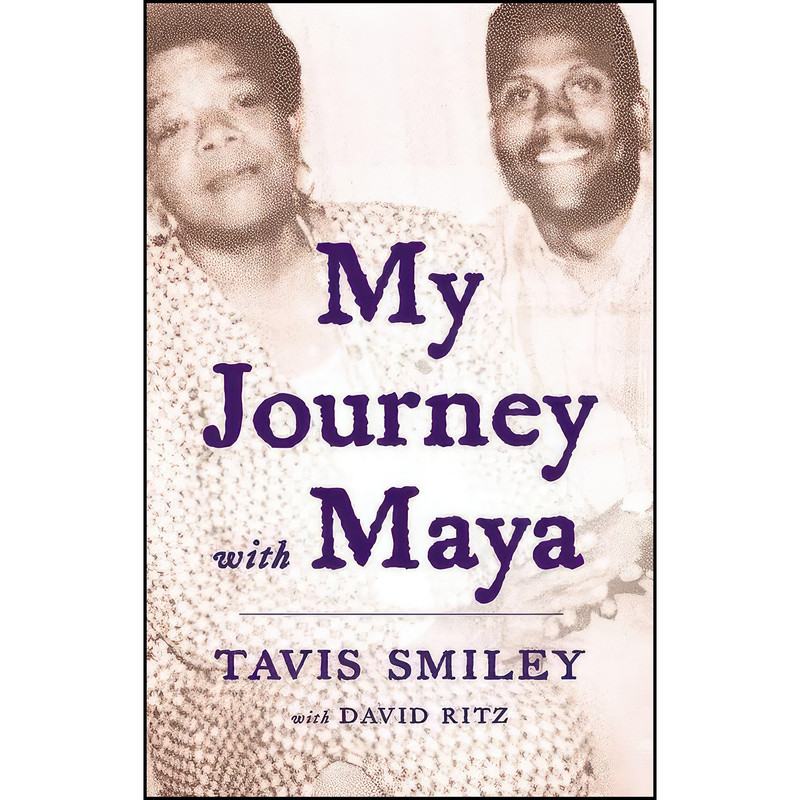 کتاب My Journey with Maya اثر Tavis Smiley and David Ritz انتشارات Little, Brown and Company کتاب My Journey with Maya اثر Tavis Smiley and David Ritz انتشارات Little, Brown and Company