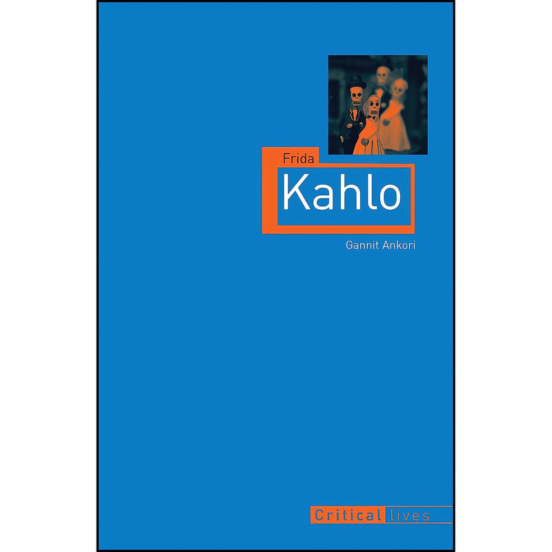 کتاب Frida Kahlo اثر Gannit Ankori انتشارات Reaktion Books کتاب Frida Kahlo اثر Gannit Ankori انتشارات Reaktion Books