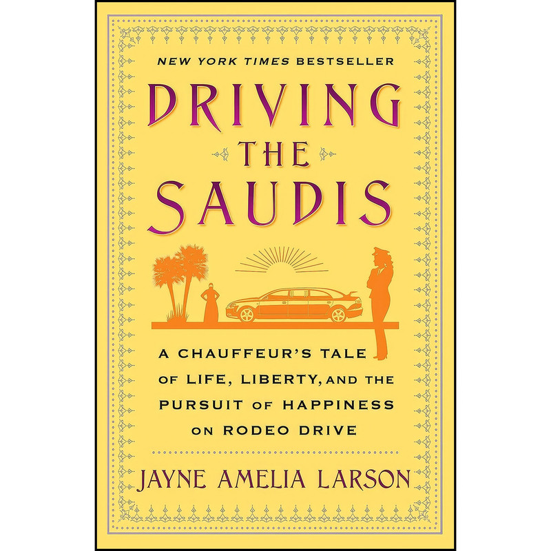 کتاب Driving the Saudis اثر Jayne Amelia Larson انتشارات Simon & Schuster کتاب Driving the Saudis اثر Jayne Amelia Larson انتشارات Simon & Schuster