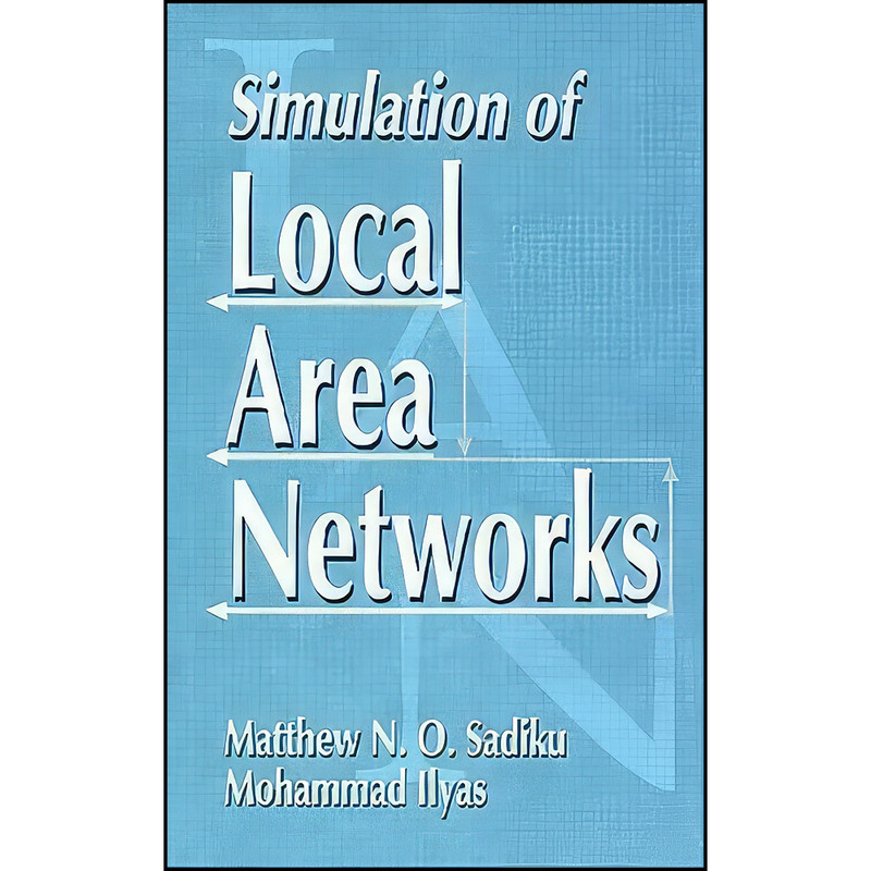 کتاب Simulation of Local Area Networks اثر Matthew N. O. Sadiku انتشارات CRC Press کتاب Simulation of Local Area Networks اثر Matthew N. O. Sadiku انتشارات CRC Press