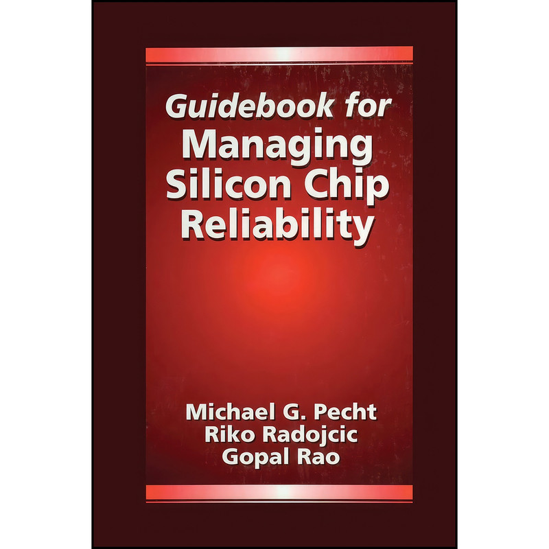 کتاب Guidebook for Managing Silicon Chip Reliability اثر جمعي از نويسندگان انتشارات تازه ها کتاب Guidebook for Managing Silicon Chip Reliability اثر جمعي از نويسندگان انتشارات تازه ها