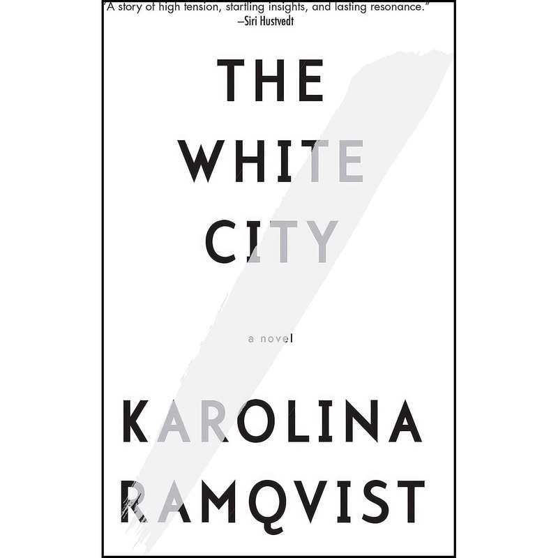 کتاب The White City اثر Karolina Ramqvist and Saskia Vogel انتشارات Grove Press, Black Cat کتاب The White City اثر Karolina Ramqvist and Saskia Vogel انتشارات Grove Press, Black Cat
