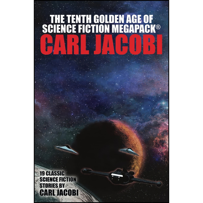 کتاب The Tenth Golden Age of Science Fiction MEGAPACK® اثر Carl Jacobi انتشارات تازه ها