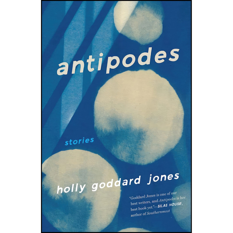 کتاب Antipodes اثر Holly Goddard Jones انتشارات University Of Iowa Press کتاب Antipodes اثر Holly Goddard Jones انتشارات University Of Iowa Press