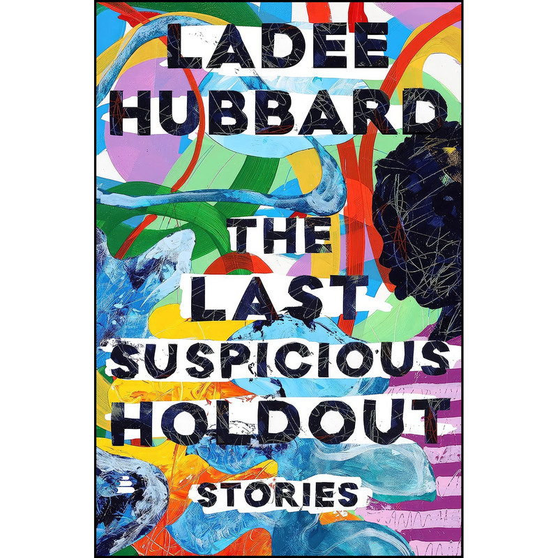 کتاب The Last Suspicious Holdout اثر Ladee Hubbard انتشارات Amistad کتاب The Last Suspicious Holdout اثر Ladee Hubbard انتشارات Amistad