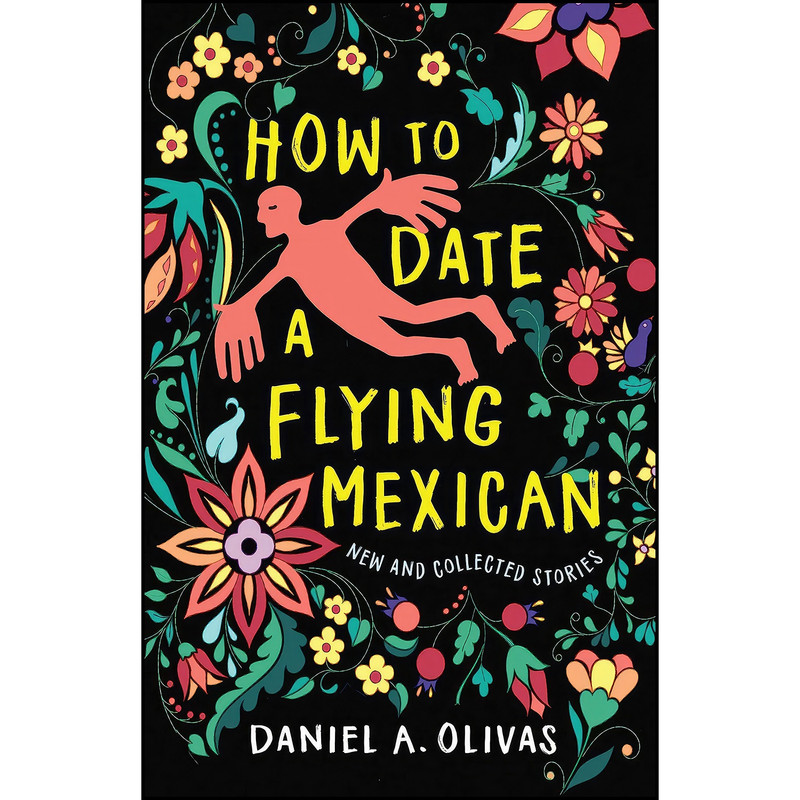 کتاب How to Date a Flying Mexican اثر Daniel A. Olivas انتشارات University of Nevada Press