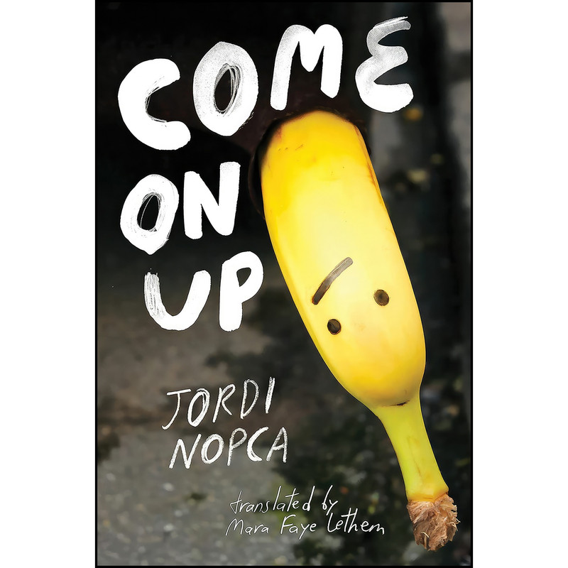 کتاب Come On Up اثر Jordi Nopca and Mara Faye Lethem انتشارات Bellevue Literary Press