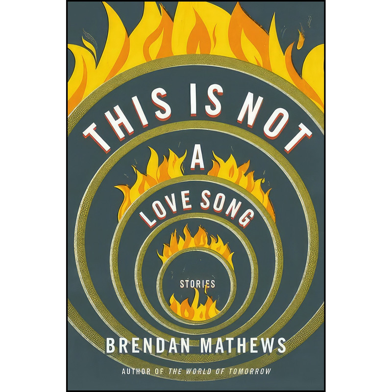 کتاب This Is Not a Love Song اثر Brendan Mathews انتشارات Little, Brown and Company