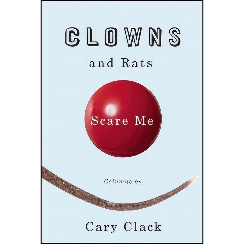 کتاب Clowns and Rats Scare Me اثر Cary Clack and Naomi Shihab Nye انتشارات Trinity University Press کتاب Clowns and Rats Scare Me اثر Cary Clack and Naomi Shihab Nye انتشارات Trinity University Press