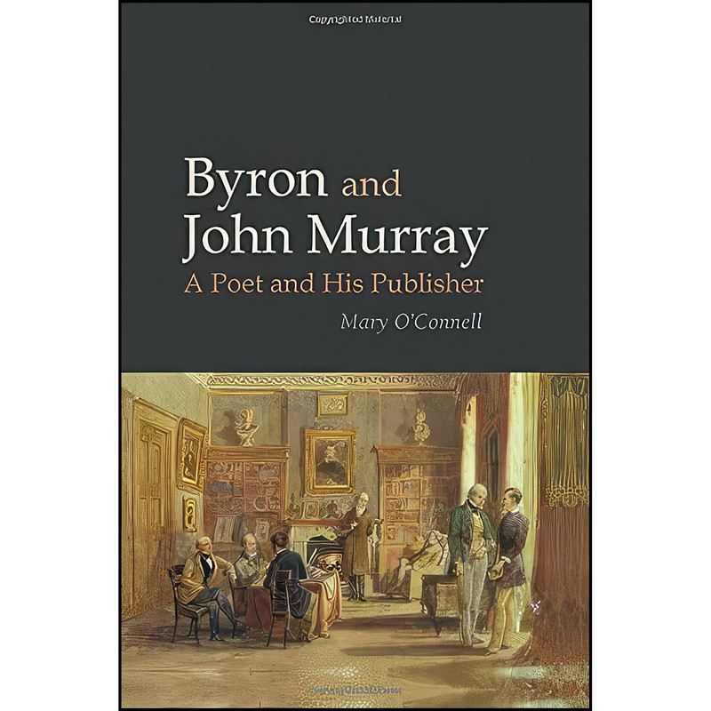 کتاب Byron and John Murray اثر Mary O Connell انتشارات Liverpool University Press کتاب Byron and John Murray اثر Mary O Connell انتشارات Liverpool University Press