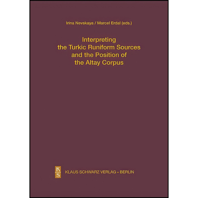 کتاب Interpreting the Turkic Runiform Sources and the Position of the Altai Corpus اثر Marcel Erdal and Irina Nevskaya انتشارات Walter de Gruyter