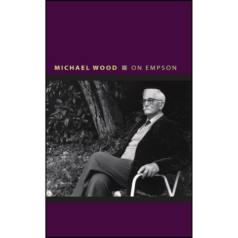 کتاب On Empson اثر Michael Wood انتشارات Princeton University Press کتاب On Empson اثر Michael Wood انتشارات Princeton University Press