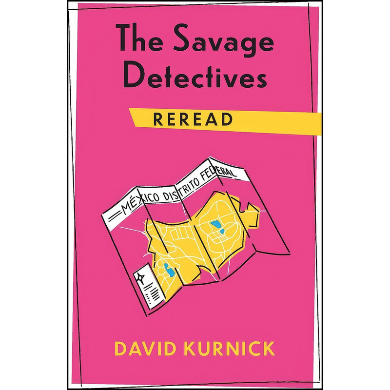 کتاب The Savage Detectives Reread اثر David Kurnick انتشارات Columbia University Press کتاب The Savage Detectives Reread اثر David Kurnick انتشارات Columbia University Press