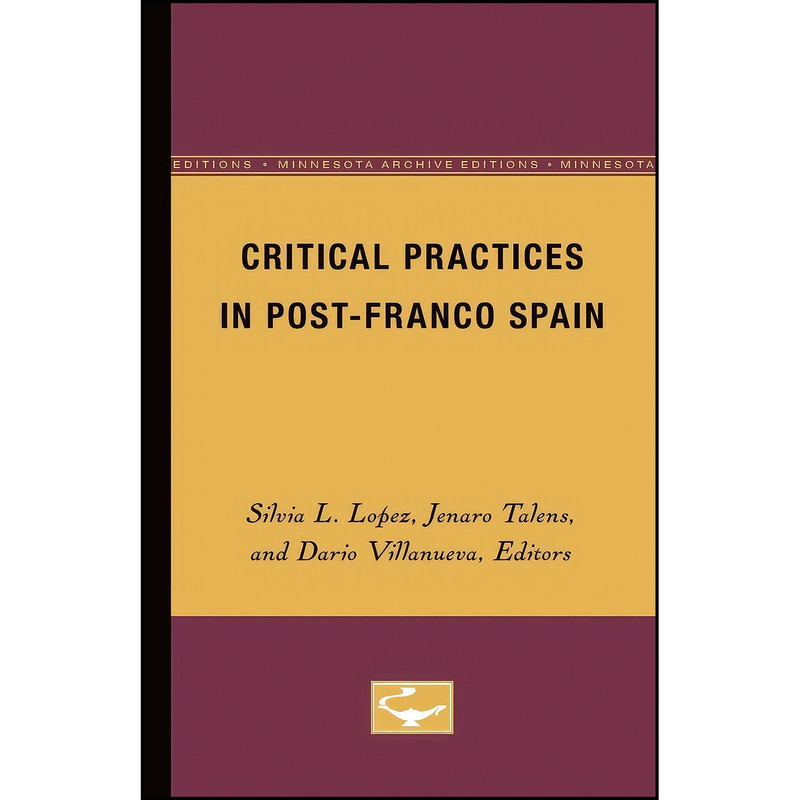کتاب Critical Practices in Post-Franco Spain اثر جمعي از نويسندگان انتشارات Univ Of Minnesota Press
