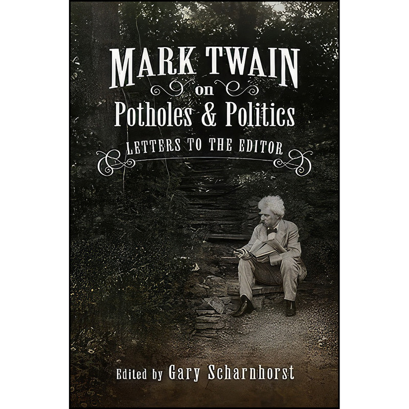کتاب Mark Twain on Potholes and Politics اثر Mark Twain انتشارات University of Missouri کتاب Mark Twain on Potholes and Politics اثر Mark Twain انتشارات University of Missouri