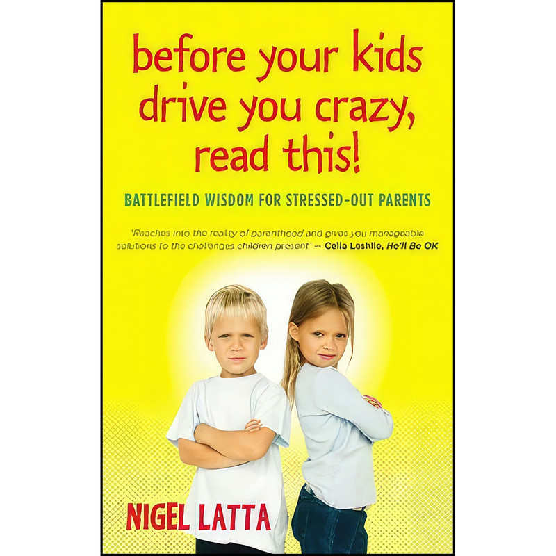 کتاب Before Your Kids Drive You Crazy, Read This! - Australian Edition اثر Nigel Latta انتشارات تازه ها کتاب Before Your Kids Drive You Crazy, Read This! - Australian Edition اثر Nigel Latta انتشارات تازه ها