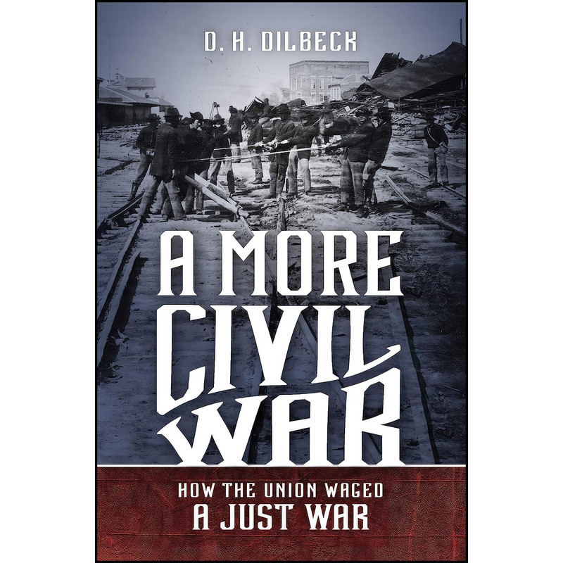 کتاب A More Civil War اثر D. H. Dilbeck انتشارات The University of North Carolina Press