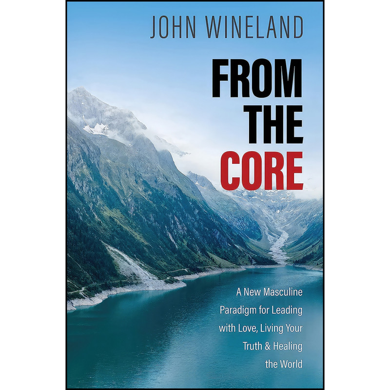 کتاب From the Core اثر John Wineland انتشارات Sounds True