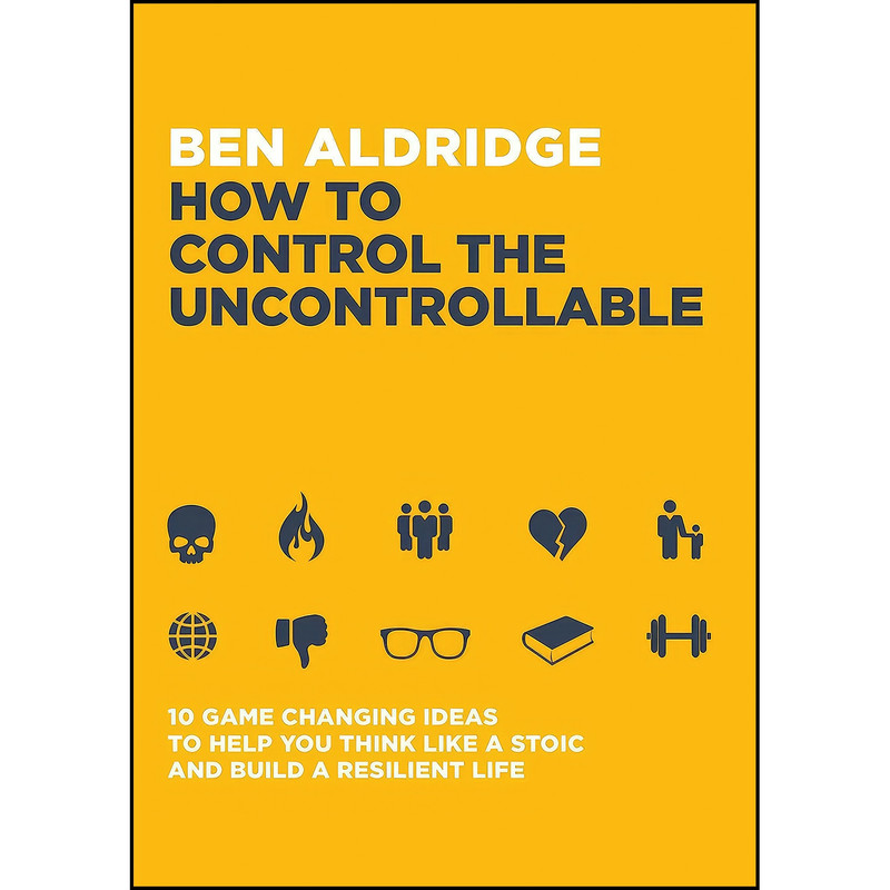کتاب How to Control the Uncontrollable اثر Ben Aldridge انتشارات Welbeck Balance کتاب How to Control the Uncontrollable اثر Ben Aldridge انتشارات Welbeck Balance