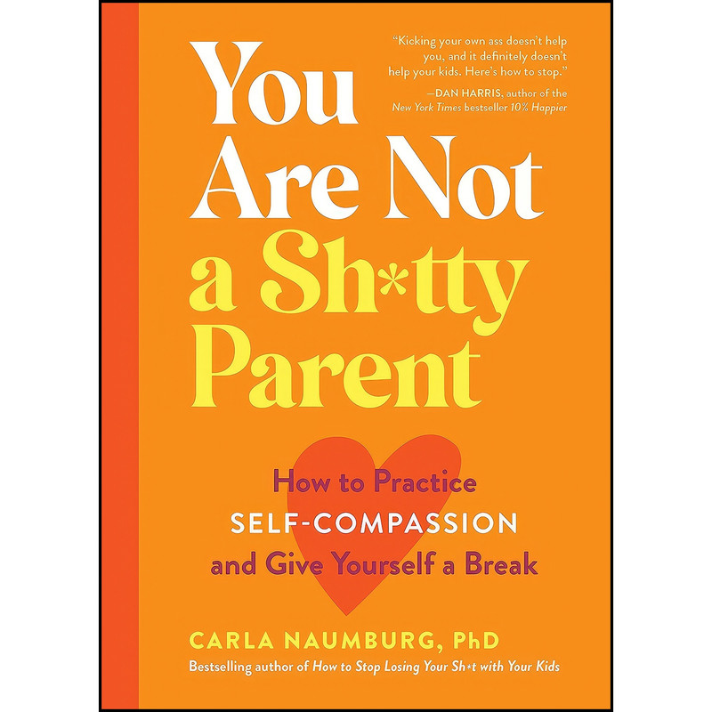 کتاب You Are Not a Shxtty Parent اثر Carla Naumburg انتشارات Workman Publishing Company